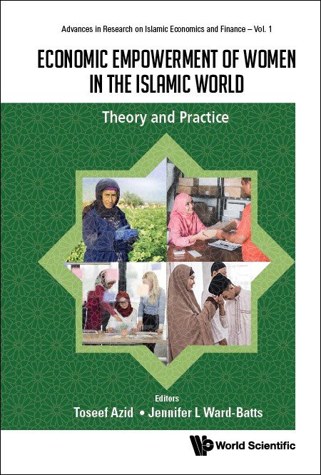 Economic Empowerment Of Women In The Islamic World Advances In Research On Islamic Economics And Finance