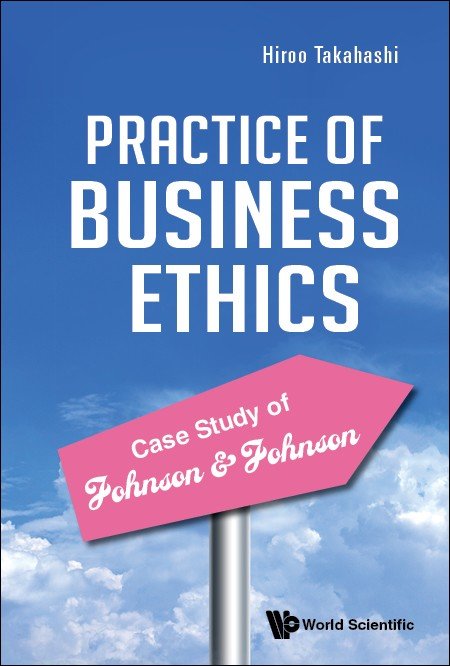 Practice of Business Ethics — Case Study of Johnson & Johnson cover