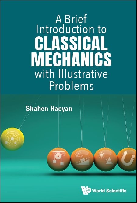 A Brief Introduction To Classical Mechanics With Illustrative Problems