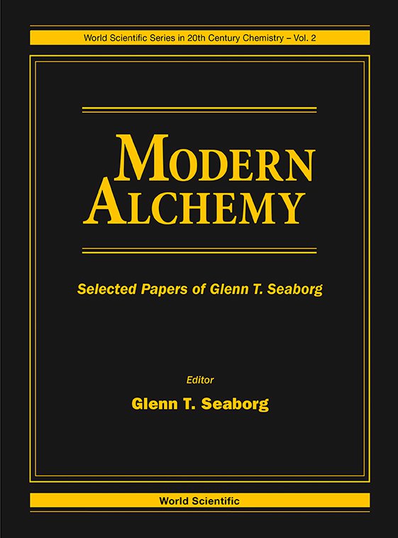 Modern Alchemy | World Scientific Series in 20th Century Chemistry