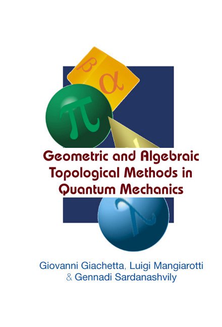 Geometric And Algebraic Topological Methods In Quantum Mechanics