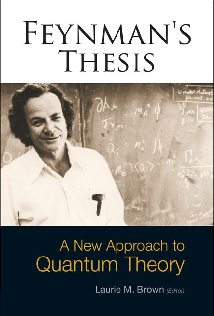 Feynman's Thesis — A New Approach to Quantum Theory