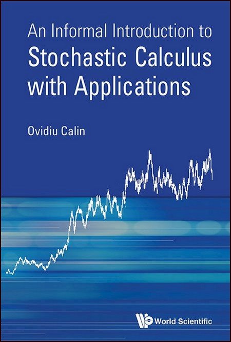 An Informal Introduction To Stochastic Calculus With Applications