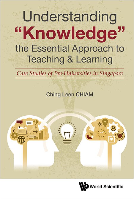 Understanding “Knowledge”, the Essential Approach to Teaching & Learning